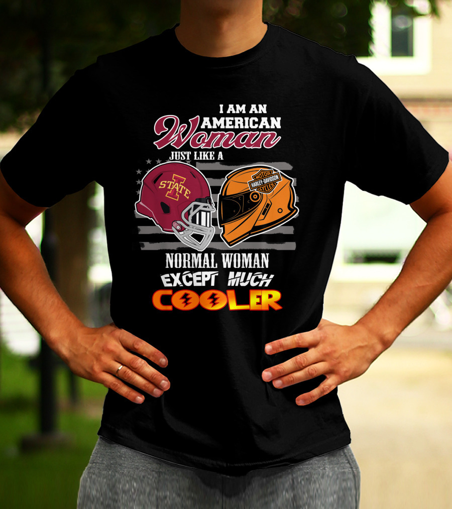 I Am An American Woman Just Like A Normal Woman Except Much Cooler Iowa State Harley Davidson Motor Cycles T-Shirt