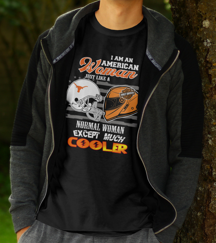 I Am An American Woman Just Like A Longhorns Harley Davidson Normal Woman Except Much Cooler T-Shirt