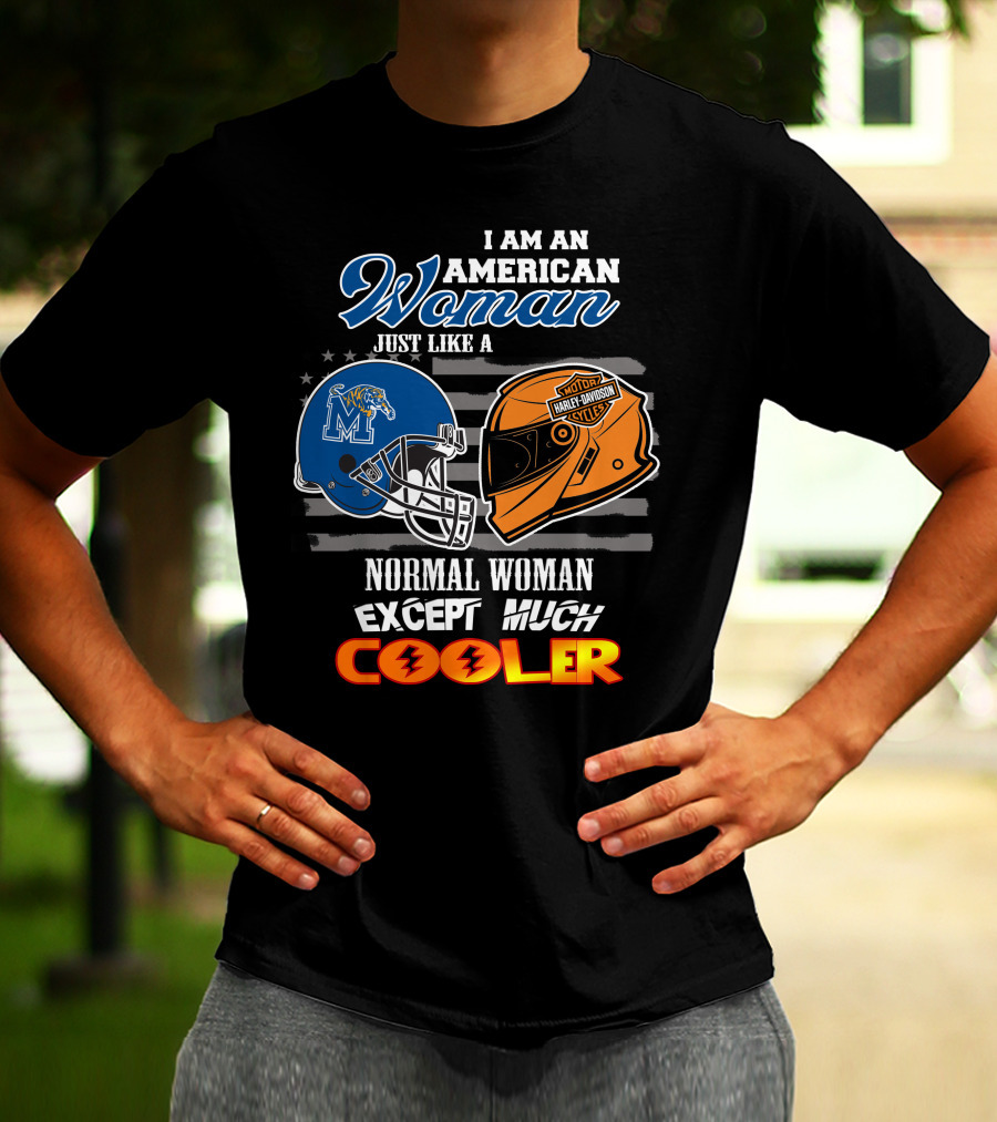 I Am An American Woman Just Like A Normal Woman Except Much Cooler Memphis Tigers Harley Davidson Motorcycle T-Shirt