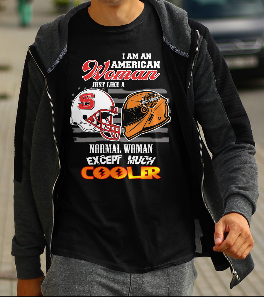 I Am An American Woman Nc State Helmet Harley Davidson Motorcycle Except Much Cooler T-Shirt