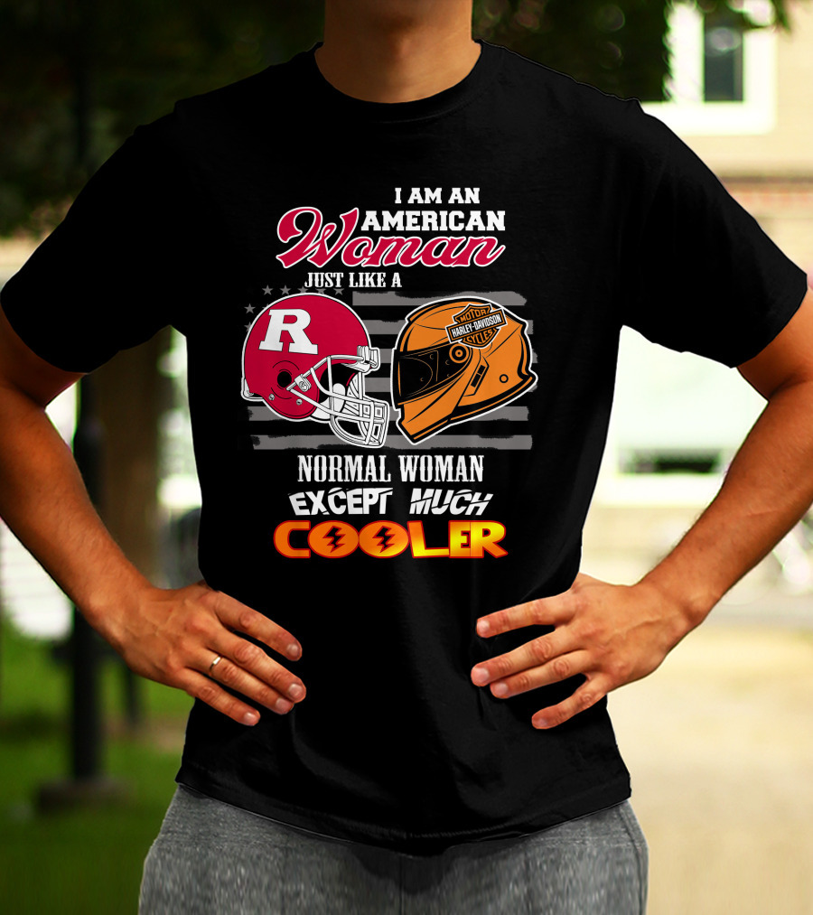 I Am An American Woman Just Like A Normal Woman Except Much Cooler Rutgers Harley Davidson Football Helmet Motocycle Cycle T-Shirt