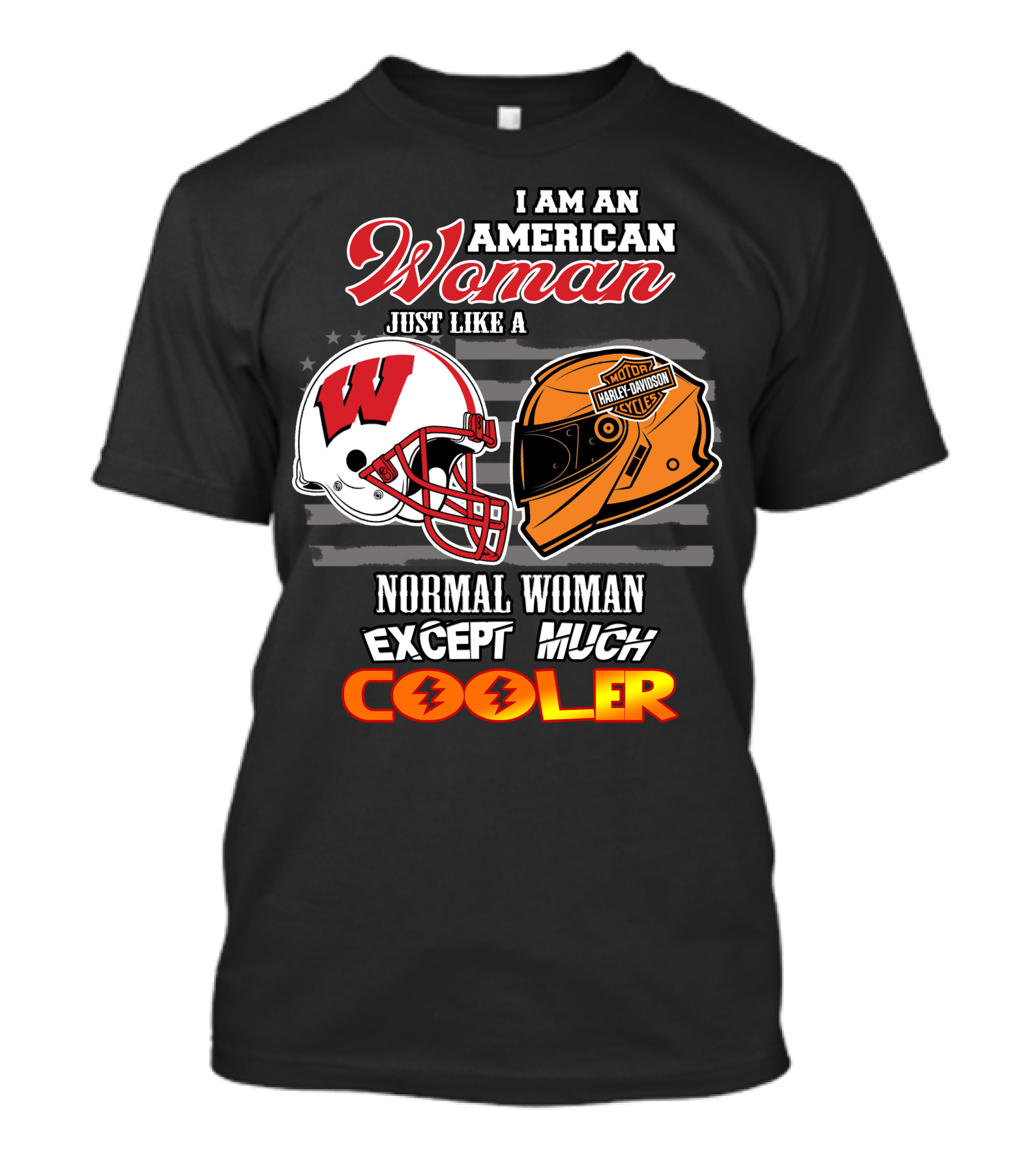 I Am An American Woman Just Like A Normal Woman Except Much Cooler Wisconsin Harley Davidson Motor Cycles T-Shirt