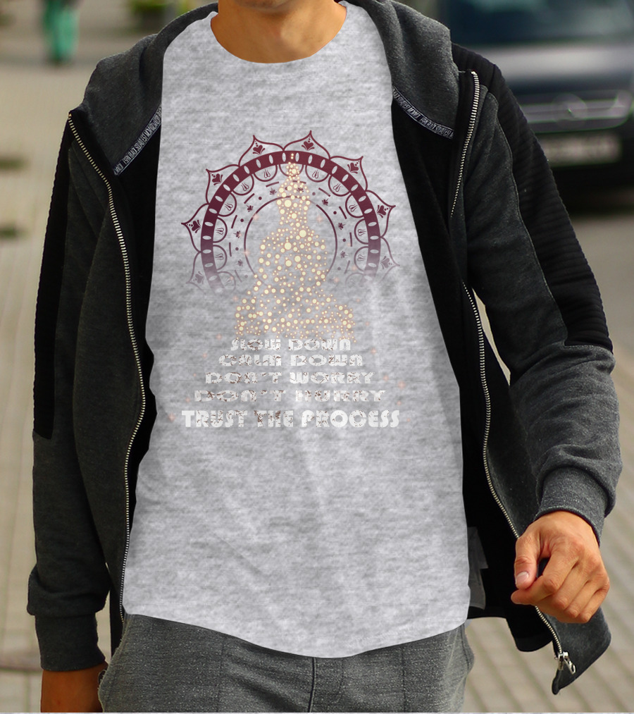 Slow Down Calm Down Don't Worry Trust The Process Buddha Mandala T-Shirt