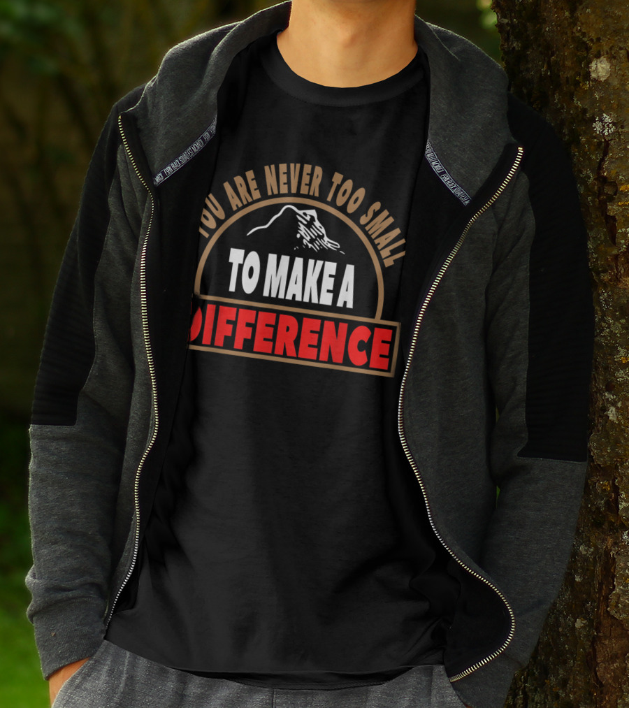 You Are Never Too Small To Make A Difference Mountain T-Shirt