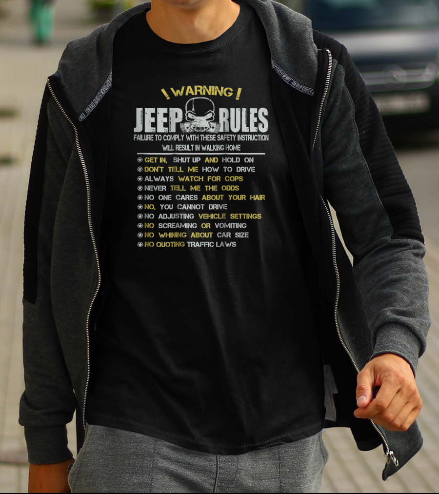 WARNING Jeep Rules Failure To Comply Get In Shut Up Don't Tell Me How To Drive Always Watch For Cops T-Shirt
