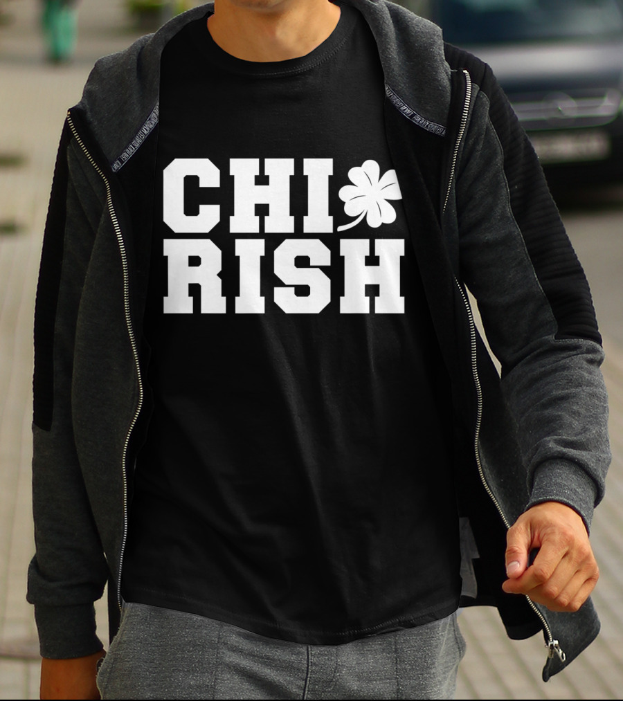 ChiRish St. Patrick's Day Irish Clover Chicago Funny T-Shirt