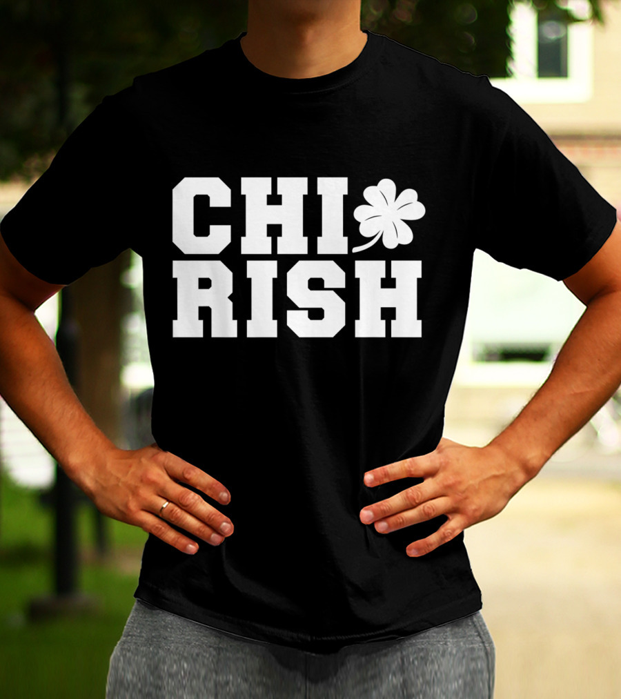 ChiRish St. Patrick's Day Irish Clover Chicago Funny T-Shirt