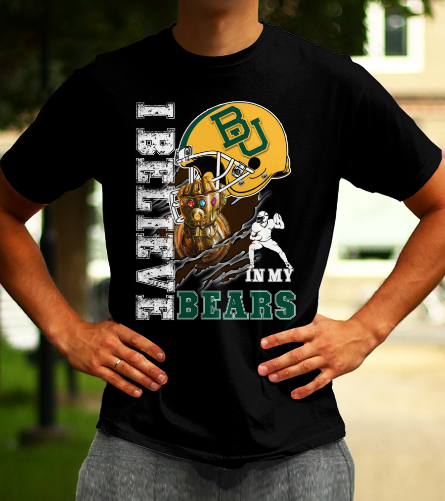 I Believe In My Bears BU Football Fan Infinity Glove T-Shirt