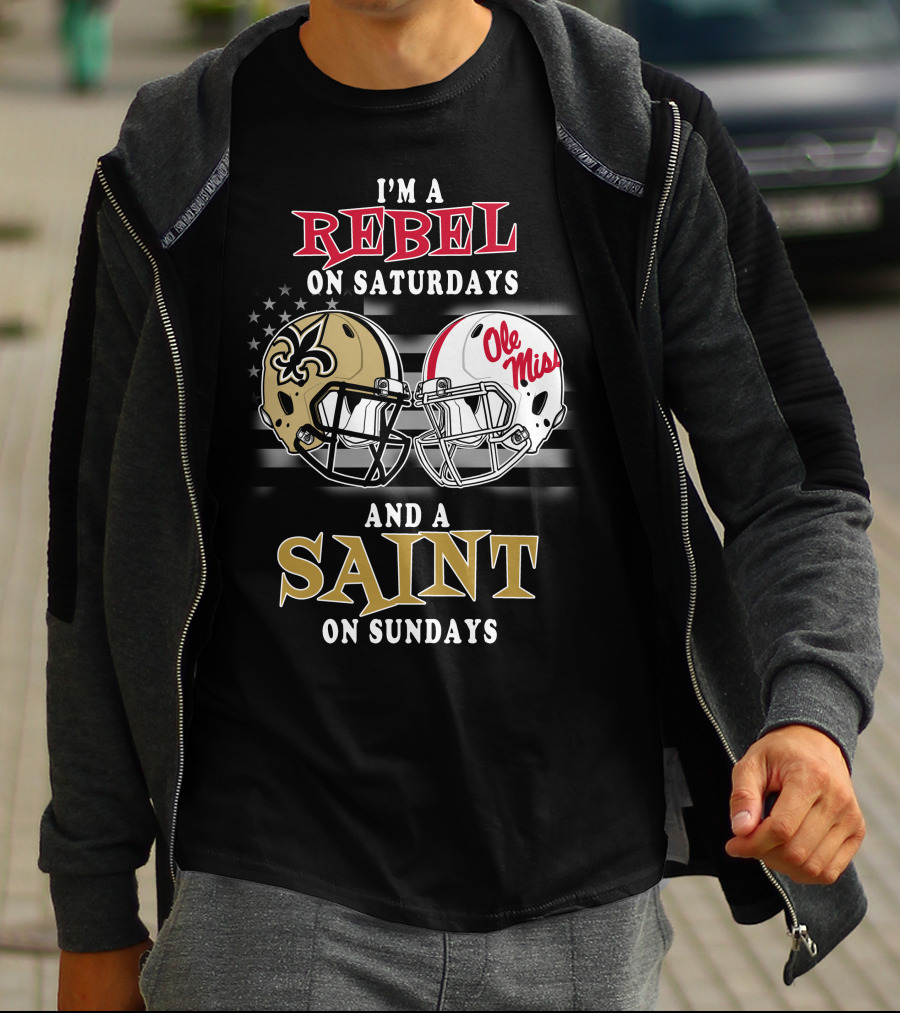 I'm A Rebel On Saturdays And A Saint On Sundays Ole Miss Football New Orleans Saints Helmet T-Shirt