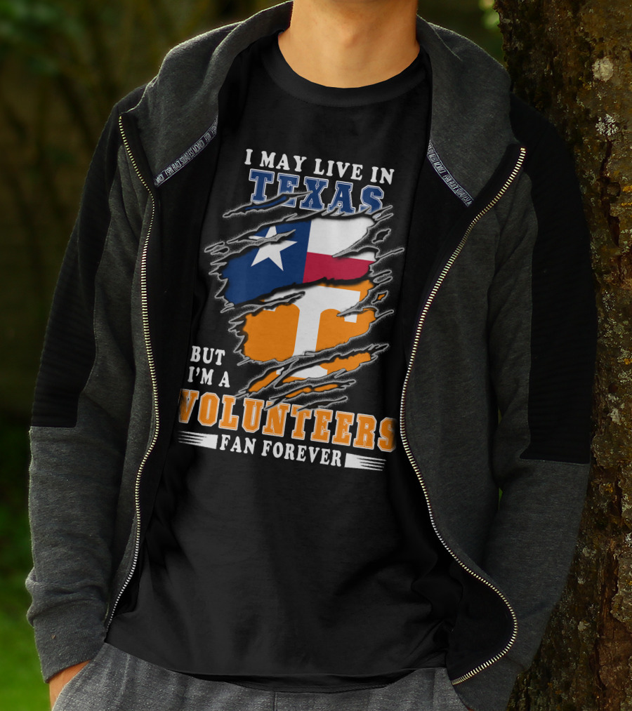 I May Live In Texas But I'm A Volunteers Fan Forever T-Shirt