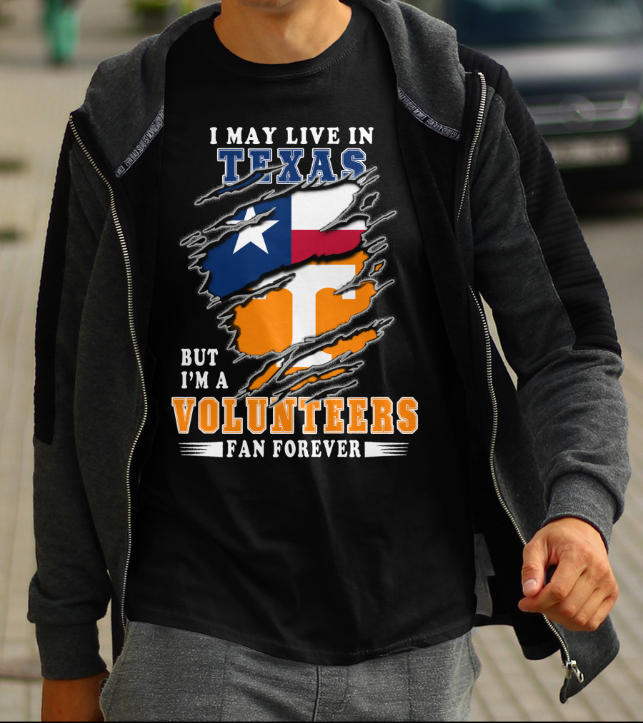 I May Live In Texas But I'm A Volunteers Fan Forever T-Shirt