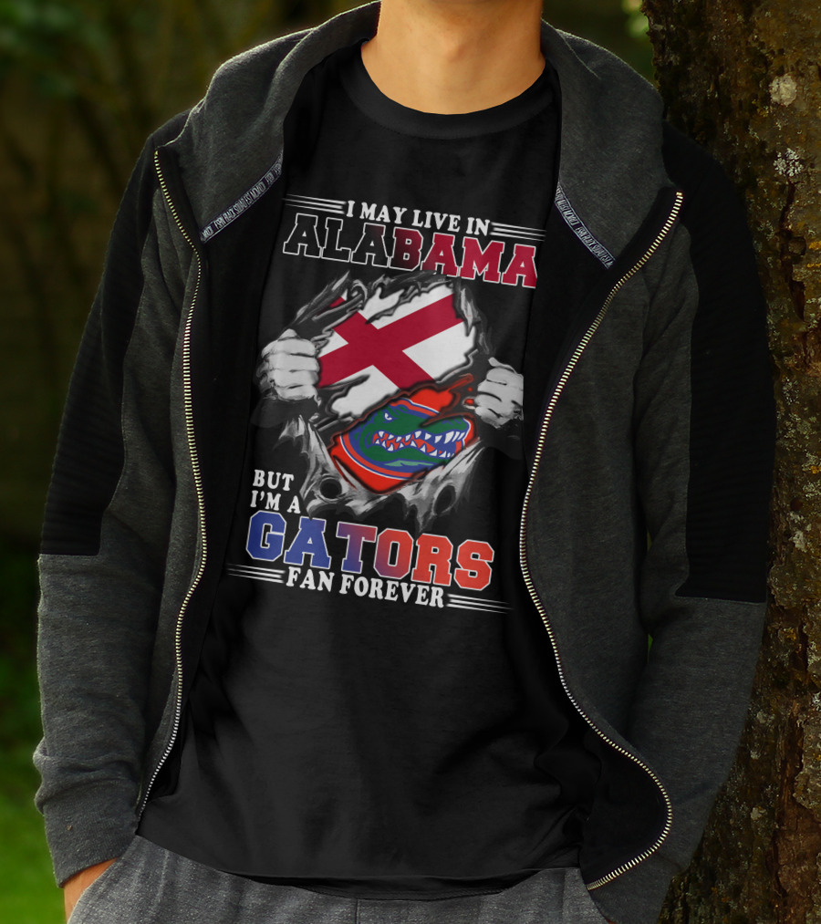 I May Live In Alabama But I’m A Gators Fan Forever T-Shirt