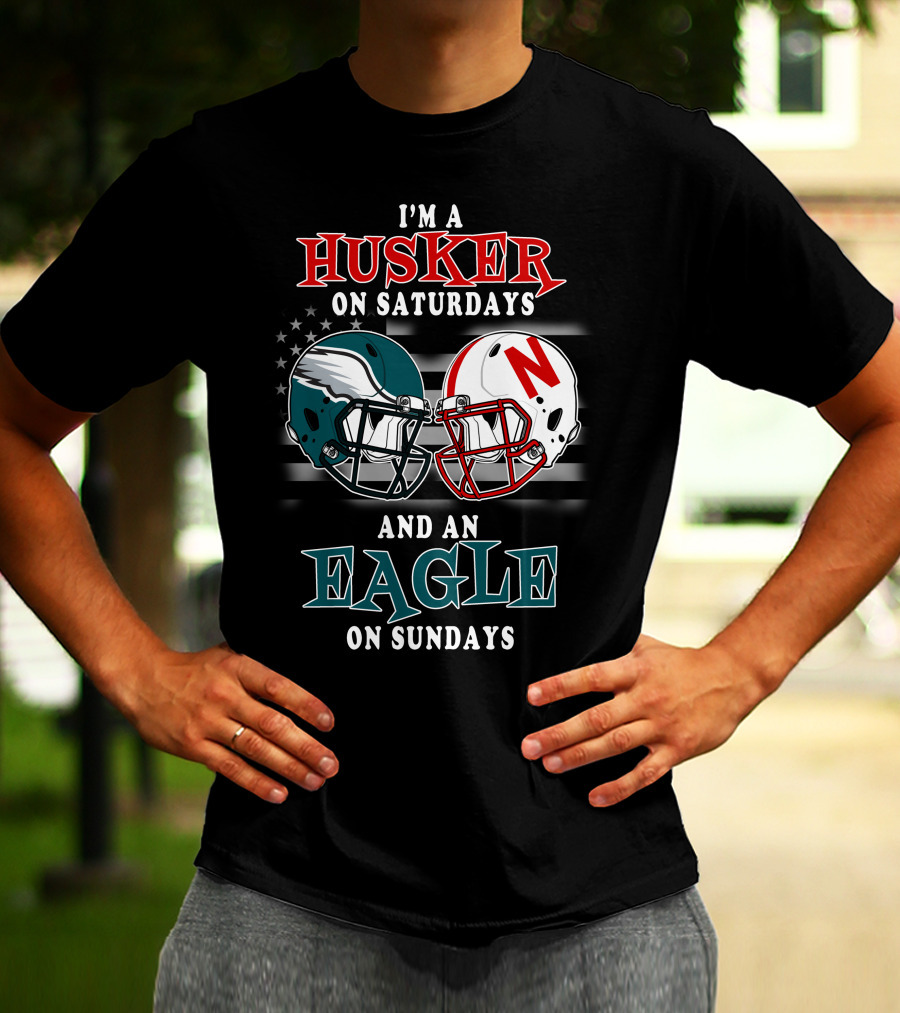 I'm A Husker On Saturdays And An Eagle On Sundays T-Shirt