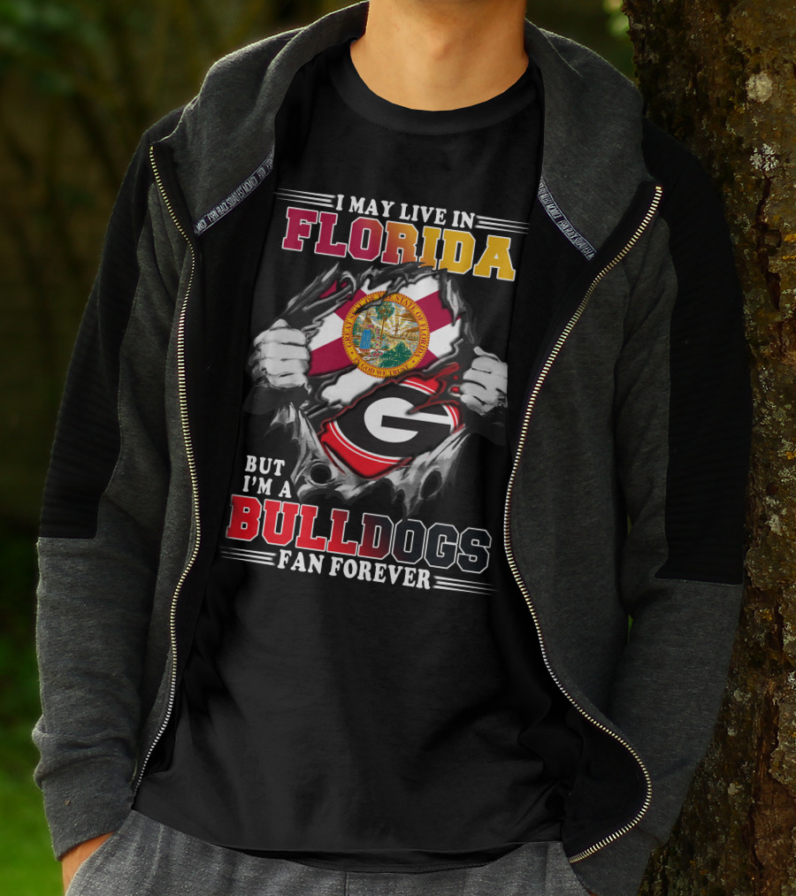 I May Live In Florida But I'm A Bulldogs Fan Forever T-Shirt