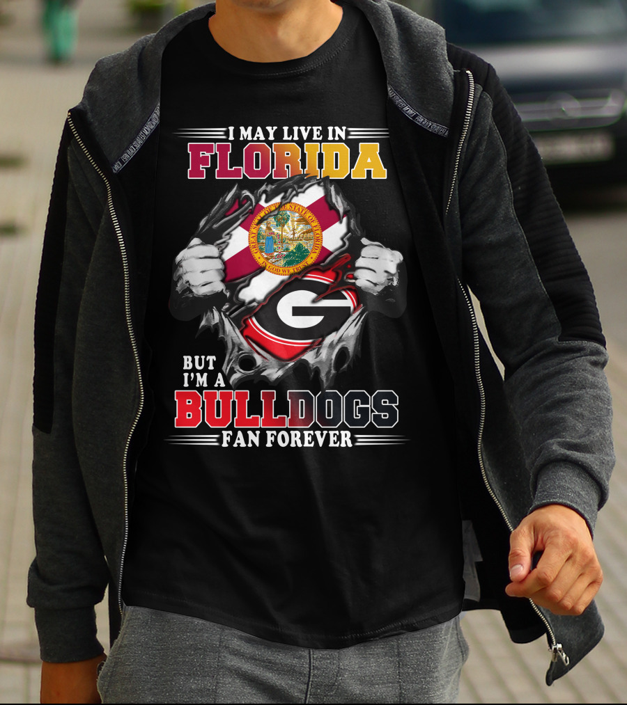 I May Live In Florida But I'm A Bulldogs Fan Forever T-Shirt