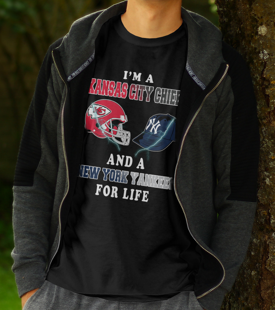 I'm A Kansas City Chiefs And A New York Yankees For Life T-Shirt