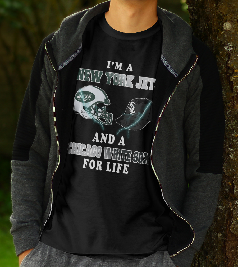 I'm A New York Jets And A Chicago White Sox For Life T-Shirt