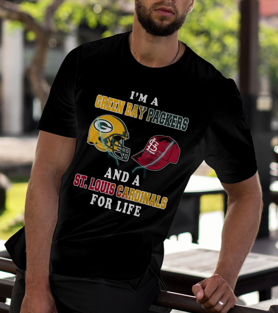 I'm A Green Bay Packers And A St. Louis Cardinals For Life T-Shirt