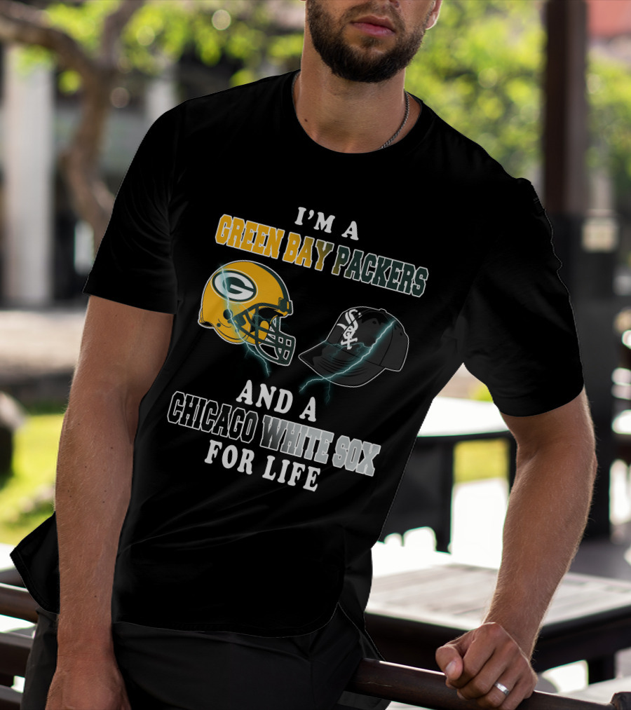 I'm A Green Bay Packers And A Chicago White Sox For Life T-Shirt
