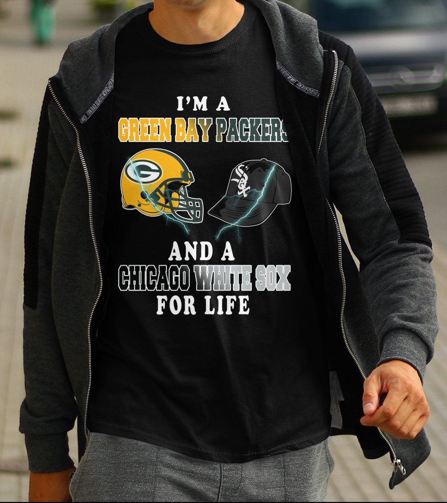 I'm A Green Bay Packers And A Chicago White Sox For Life T-Shirt