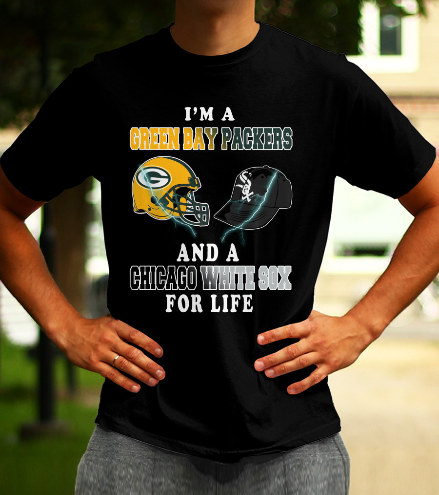 I'm A Green Bay Packers And A Chicago White Sox For Life T-Shirt