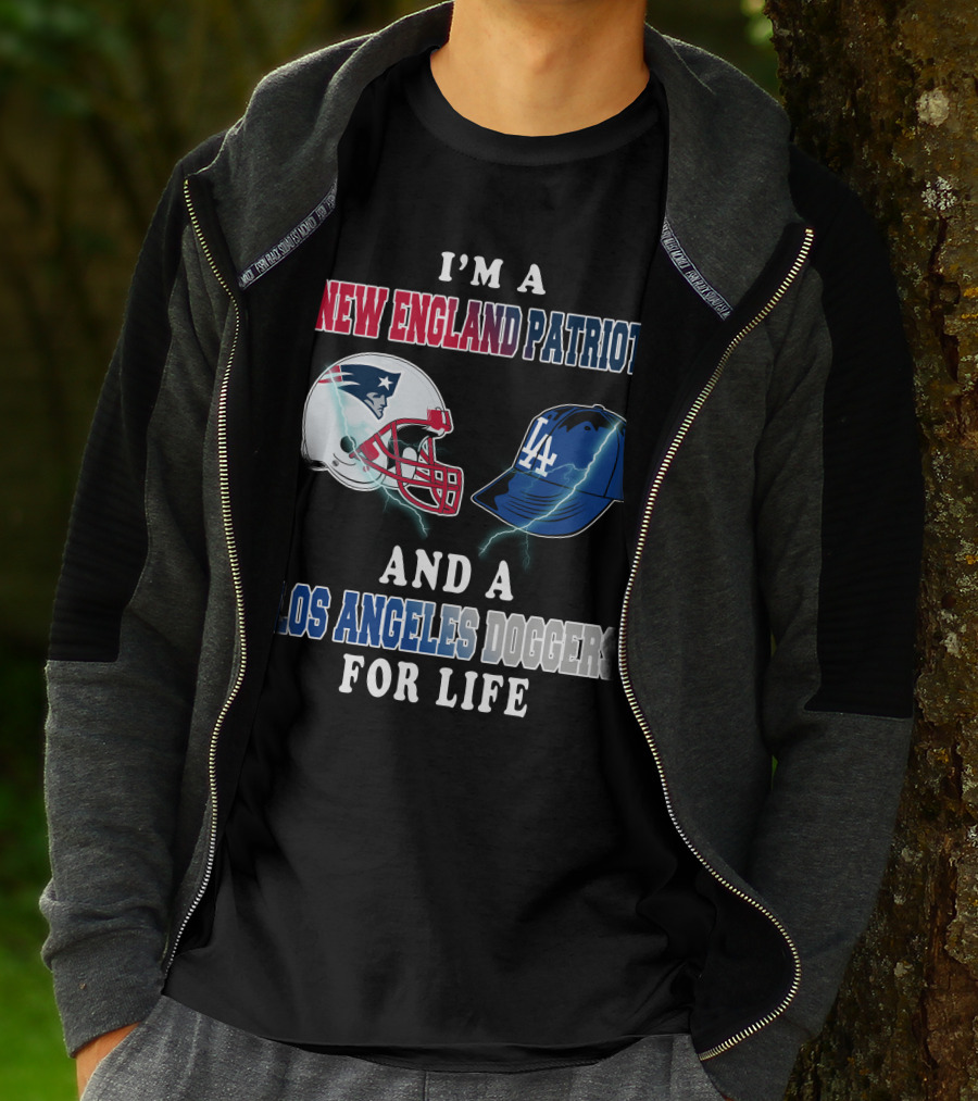 I'm A New England Patriots And Los Angeles Dodgers For Life T-Shirt