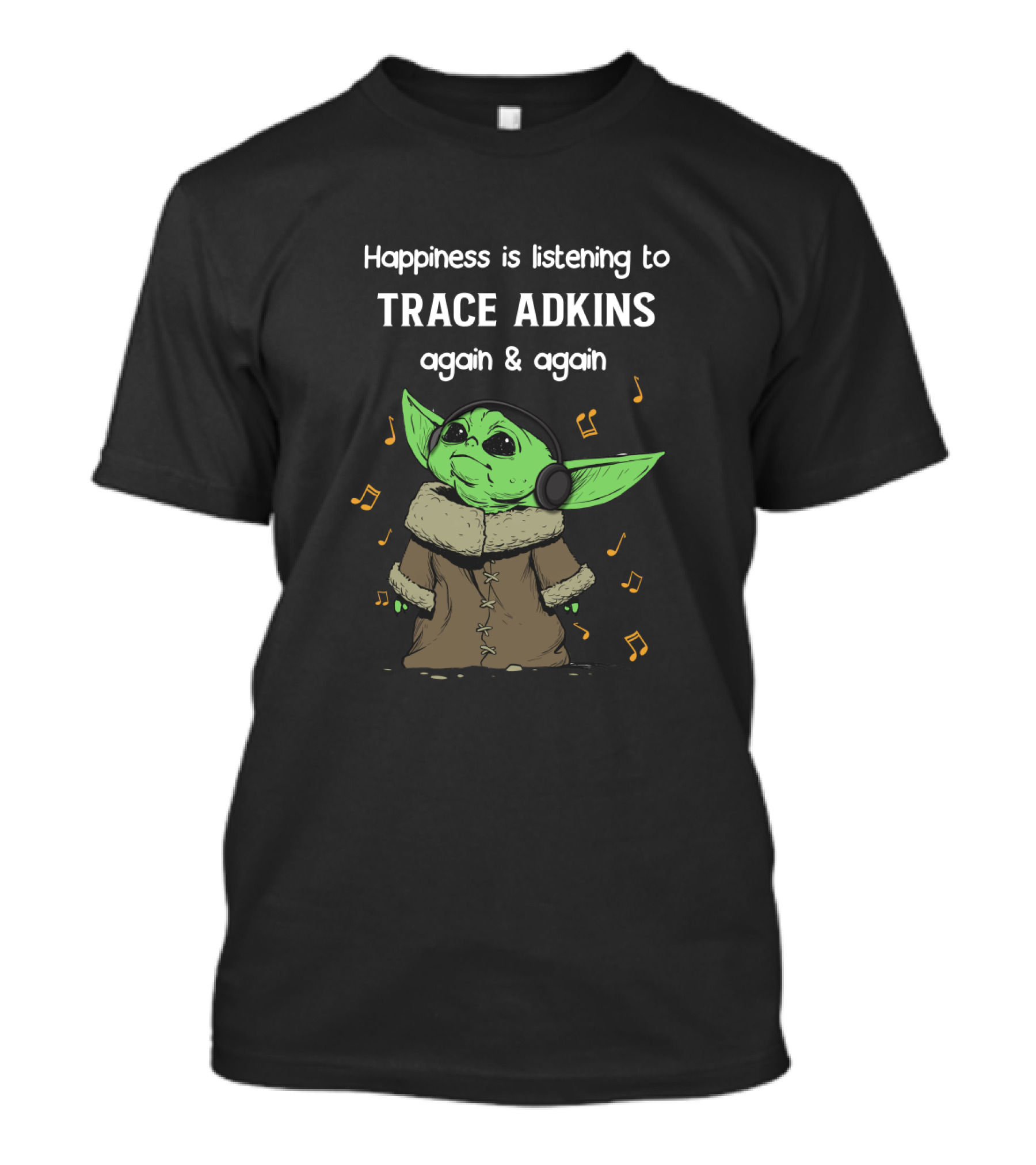 Happiness Is Listening To Trace Adkins Again And Again Grogu With Headphones And Music Notes T-Shirt
