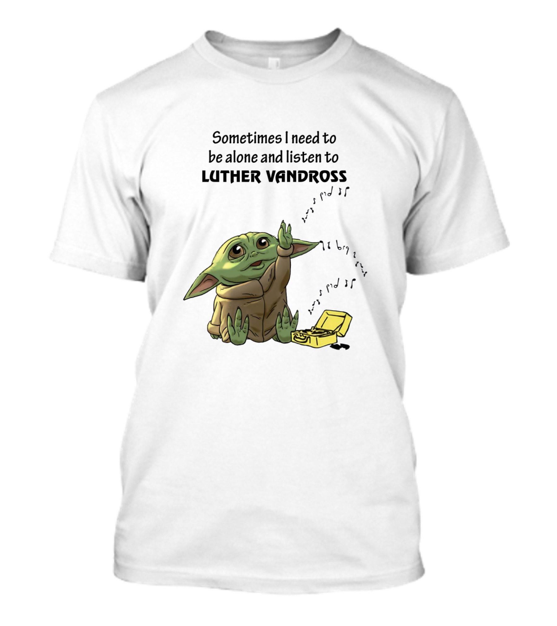 Sometimes I Need To Be Alone And Listen To Luther Vandross Baby Yoda T-Shirt