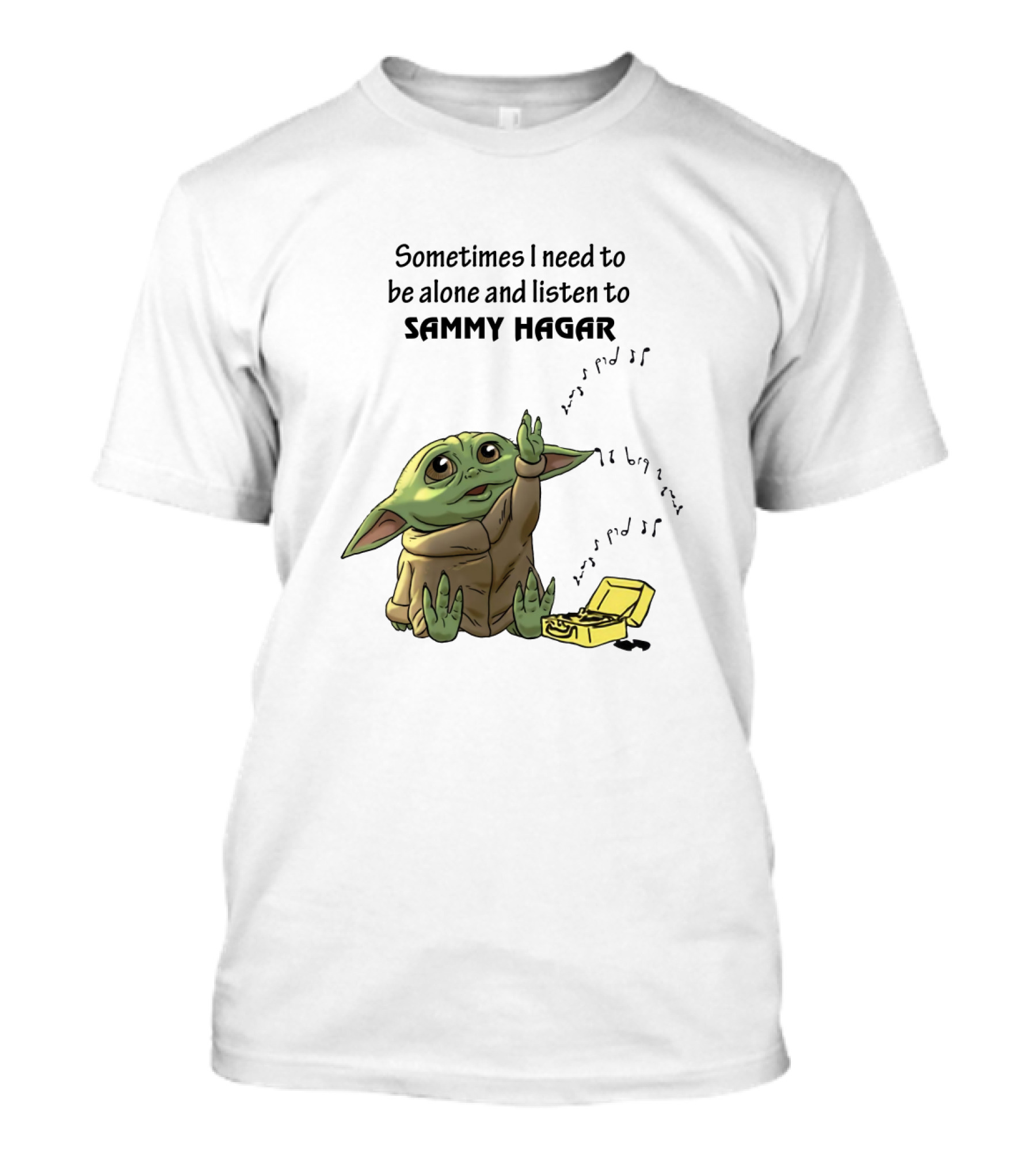 Sometimes I Need To Be Alone And Listen To Sammy Hagar Baby Yoda T-Shirt
