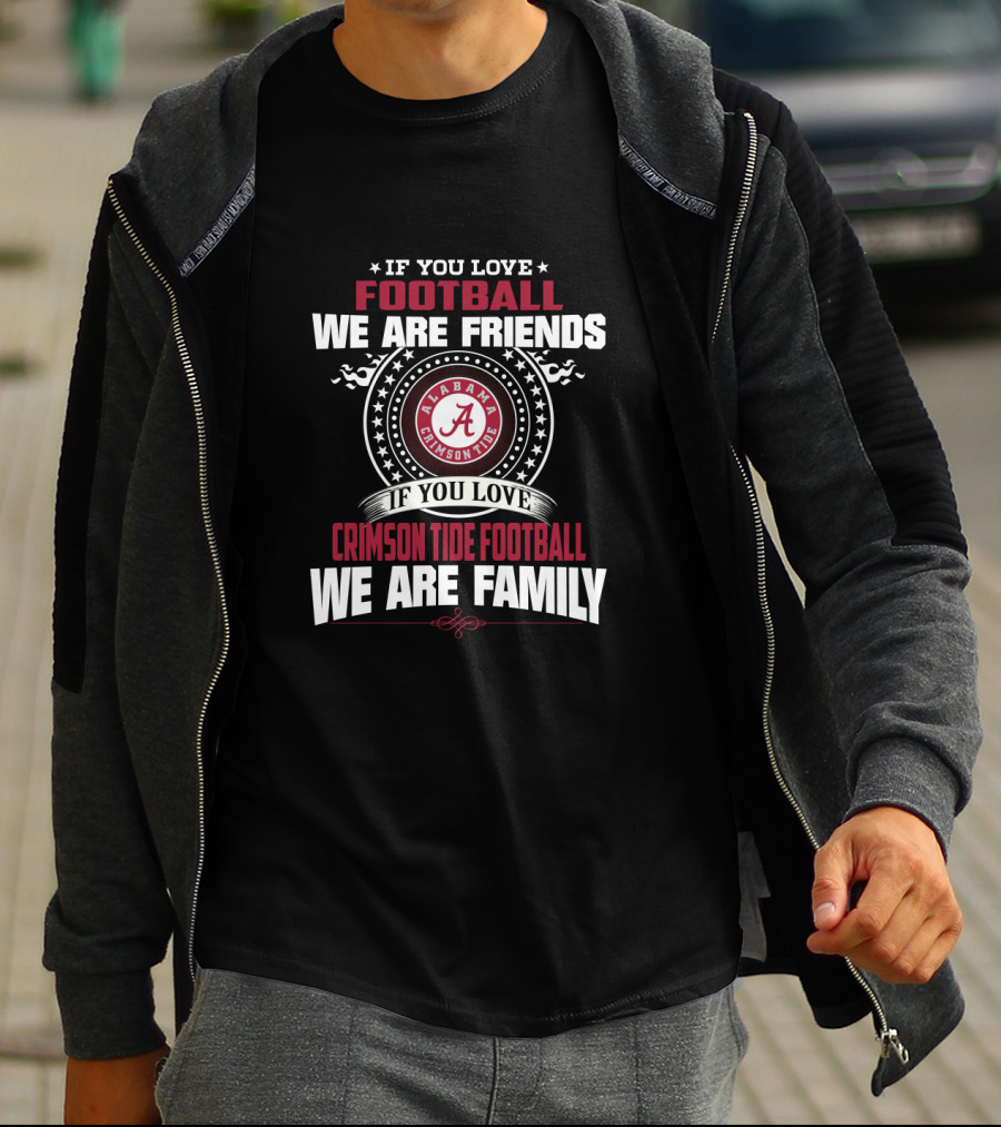 Alabama Crimson Tide Football We Are Family Friends T-Shirt