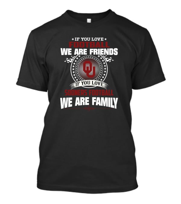 If You Love Football Sooners Friends Family T-Shirt