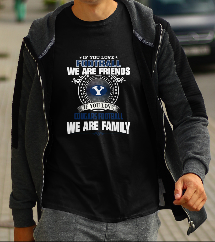 If You Love Football We Are Friends If You Love Cougars Football We Are Family T-Shirt