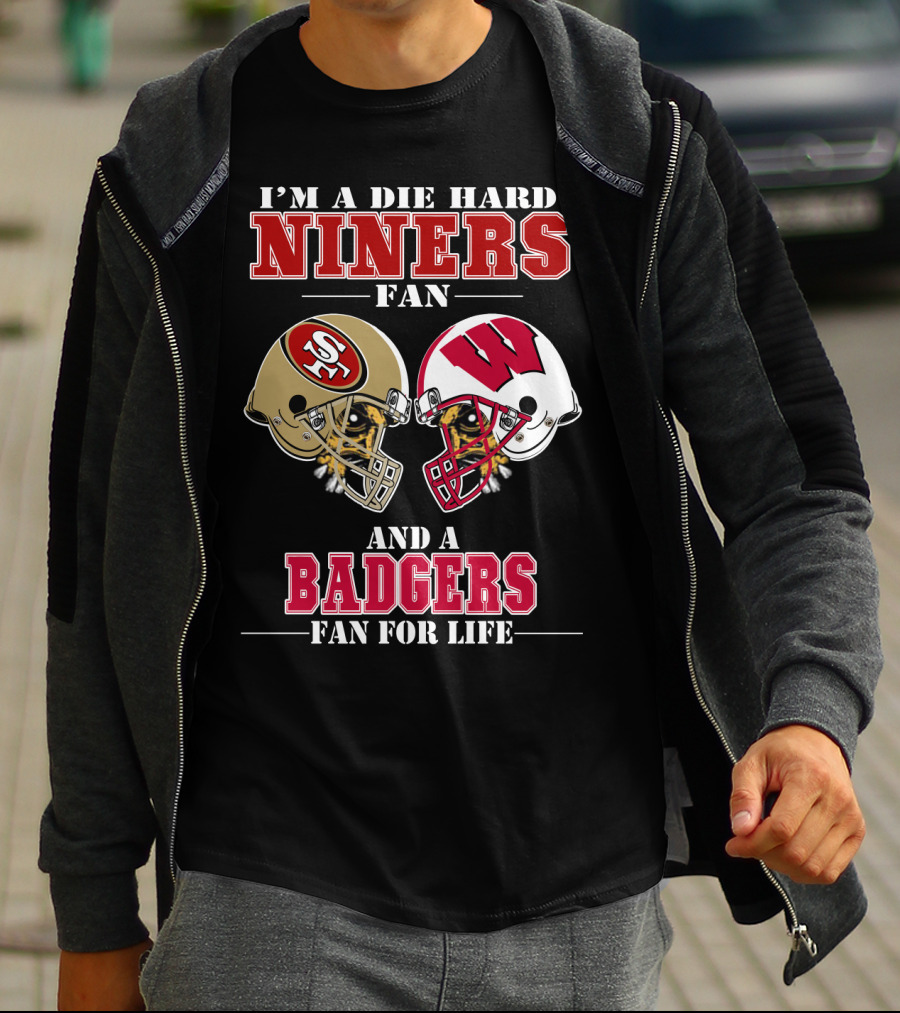 Niners Badgers Fan Die Hard Helmet For Life T-Shirt