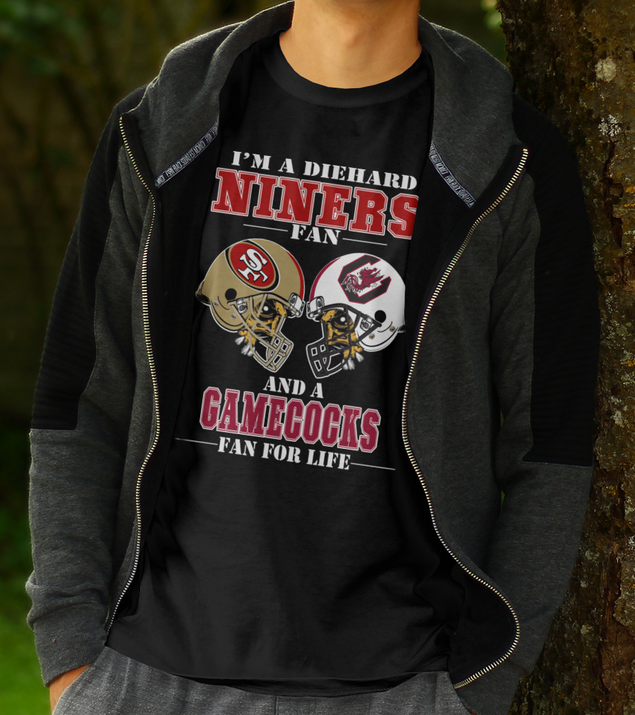 I'm A Diehard Niners Fan And A Gamecocks Fan For Life T-Shirt