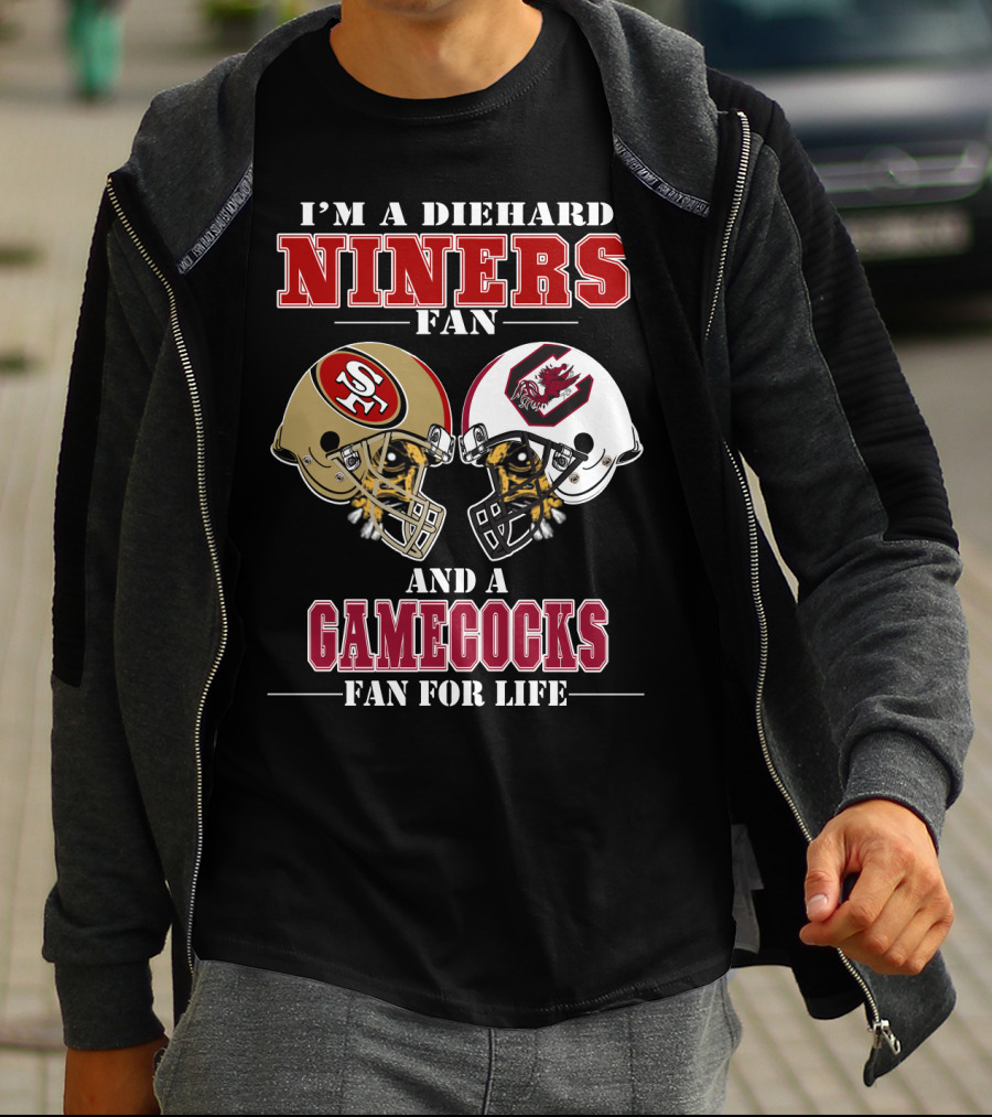 I'm A Diehard Niners Fan And A Gamecocks Fan For Life T-Shirt