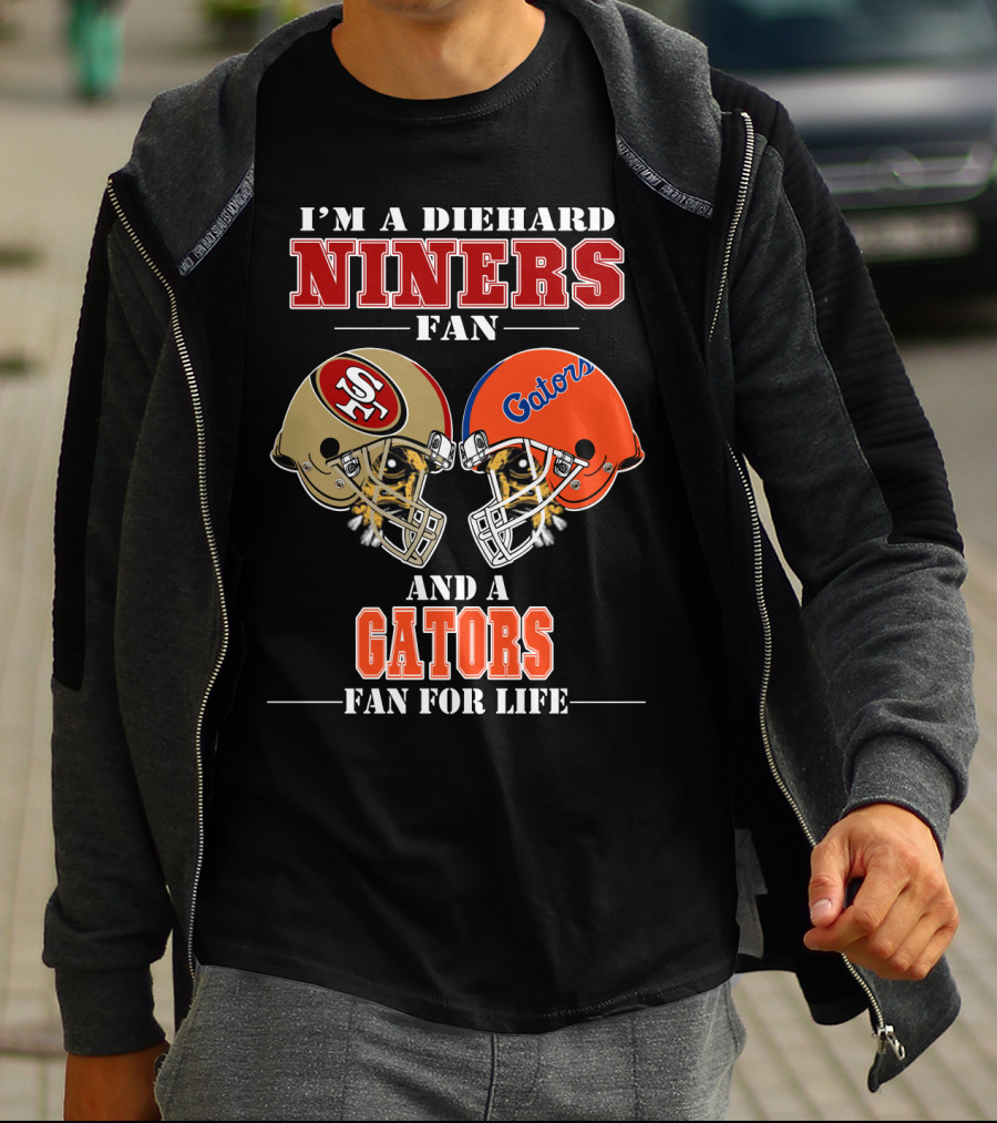 I'm A Diehard Niners Fan And A Gators Fan For Life T-Shirt