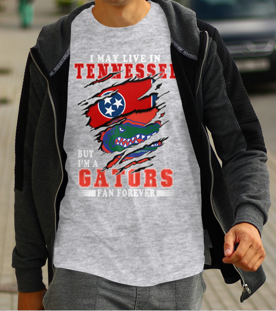 I May Live In Tennessee But I'm A Gators Fan Forever T-Shirt