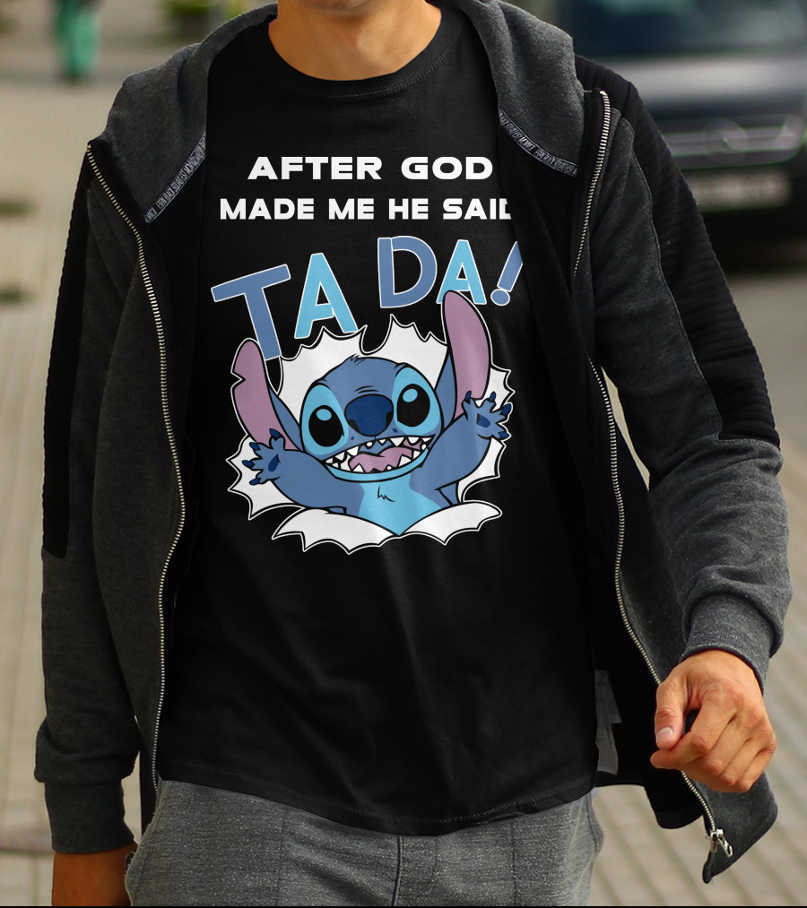 After God Made Me He Said Ta Da Stitch T-Shirt