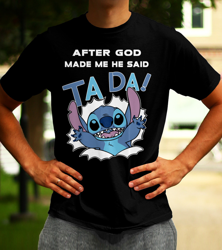 After God Made Me He Said Ta Da Stitch T-Shirt
