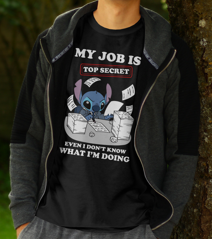 My Job Is Top Secret Even I Don't Know What I'm Doing Stitch T-Shirt