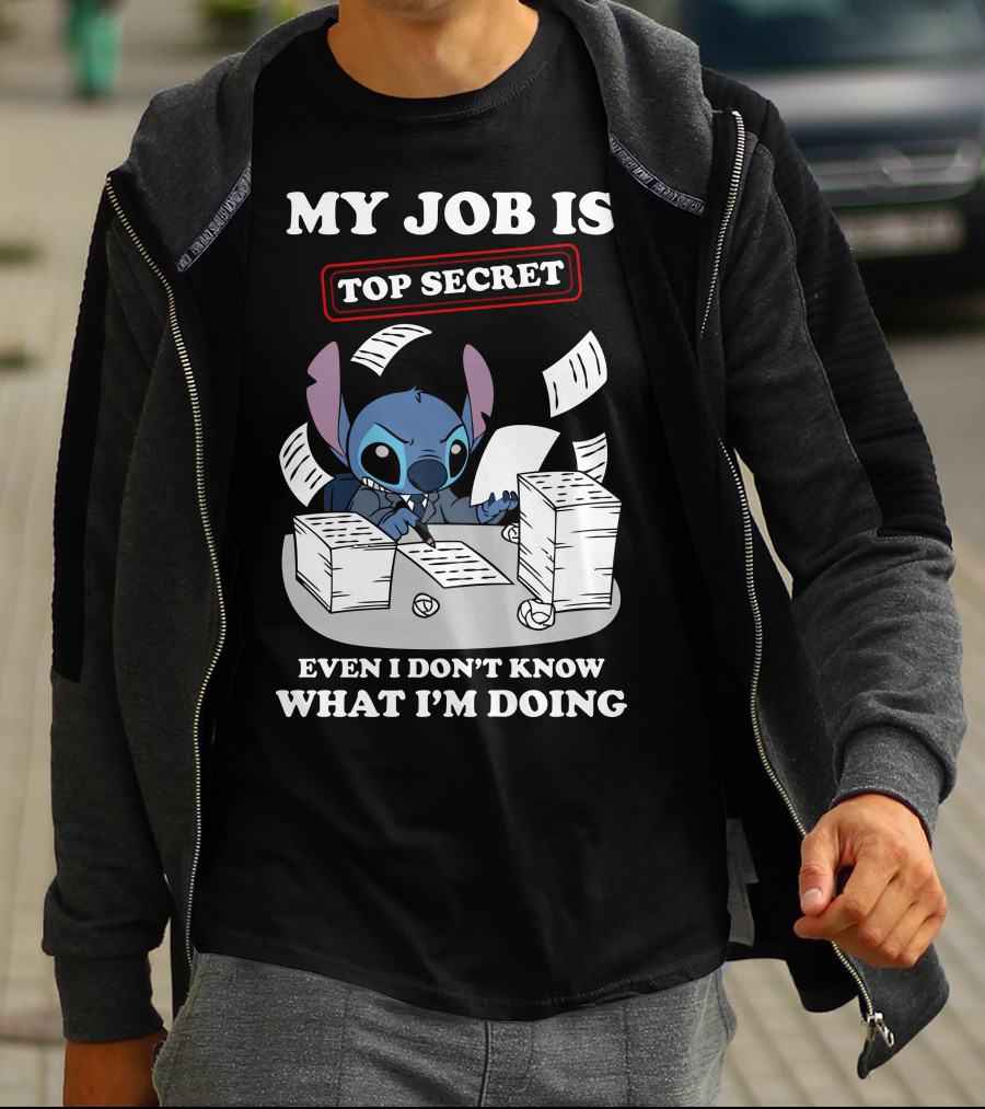 My Job Is Top Secret Even I Don't Know What I'm Doing Stitch T-Shirt