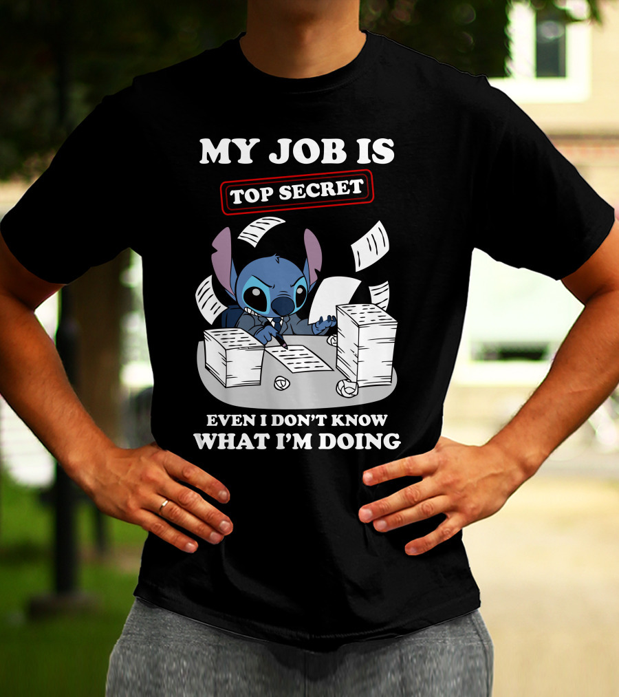 My Job Is Top Secret Even I Don't Know What I'm Doing Stitch T-Shirt