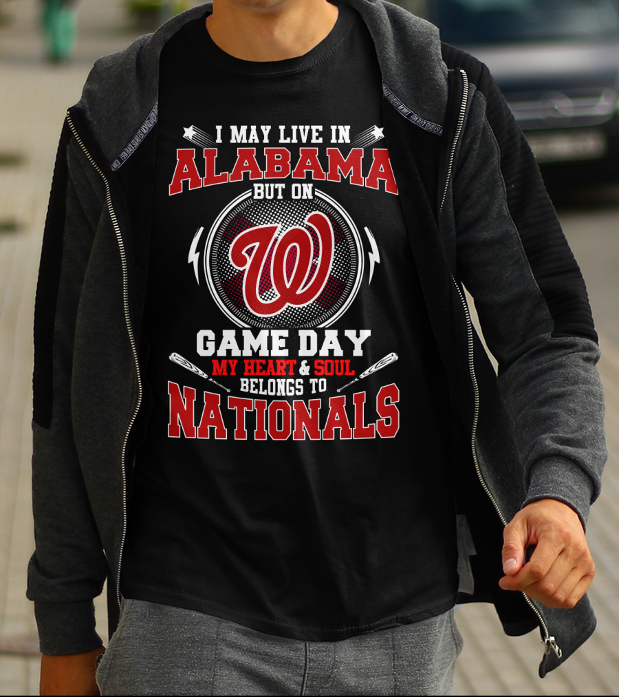 I May Live In Alabama But On Game Day My Heart And Soul Belongs To Nationals T-Shirt
