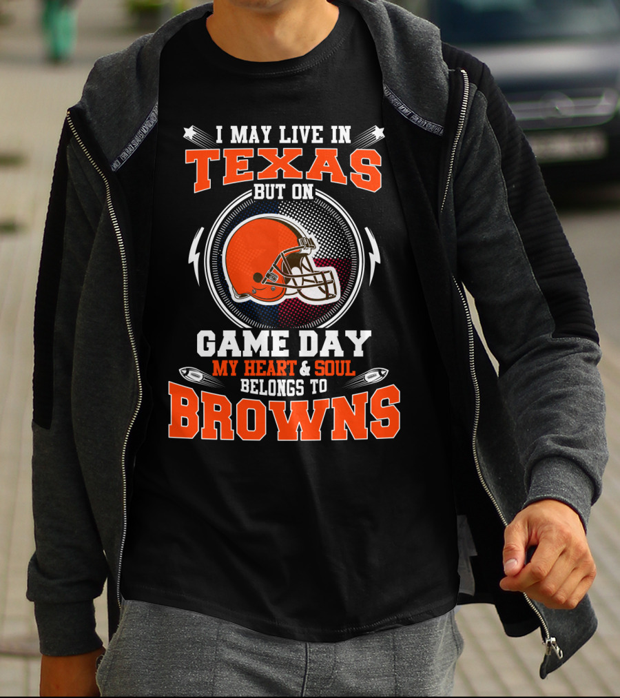 I May Live In Texas But On Game Day My Heart And Soul Belongs To Browns Football Helmet T-Shirt