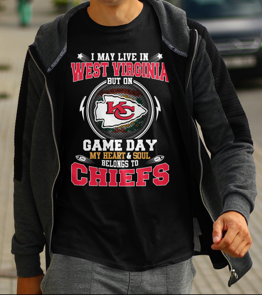 I May Live In West Virginia But On Game Day My Heart & Soul Belongs To Chiefs T-Shirt