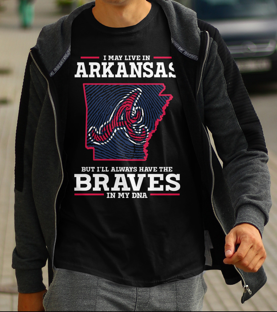 I May Live In Arkansas But I'll Always Have The Braves In My DNA T-Shirt