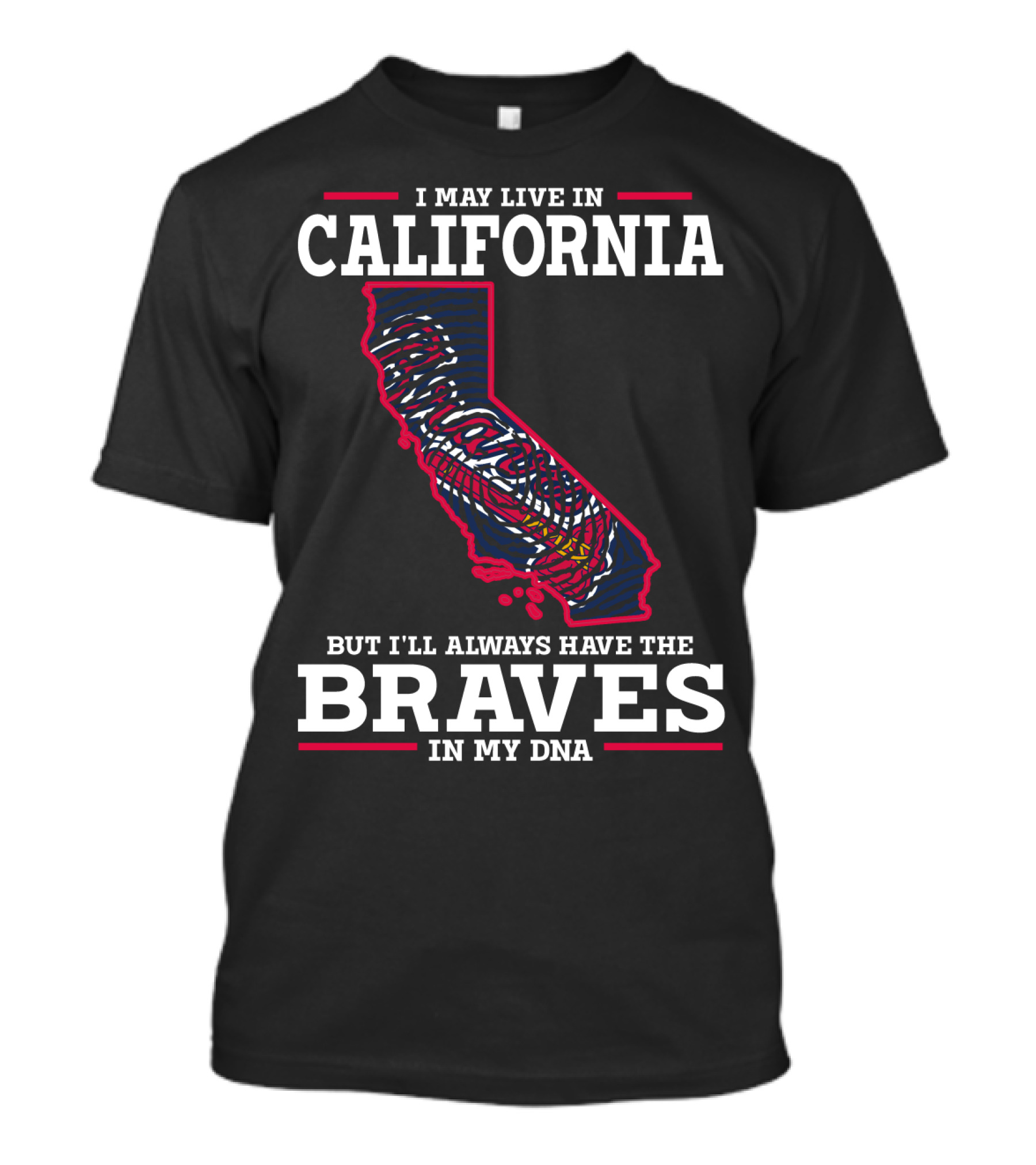 I May Live In California But I'll Always Have The Braves In My DNA T-Shirt