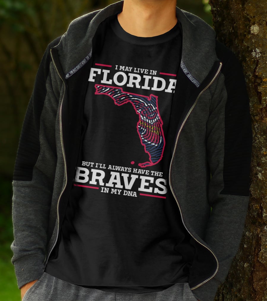 I MAY LIVE IN FLORIDA BUT I'LL ALWAYS HAVE THE BRAVES IN MY DNA T-Shirt
