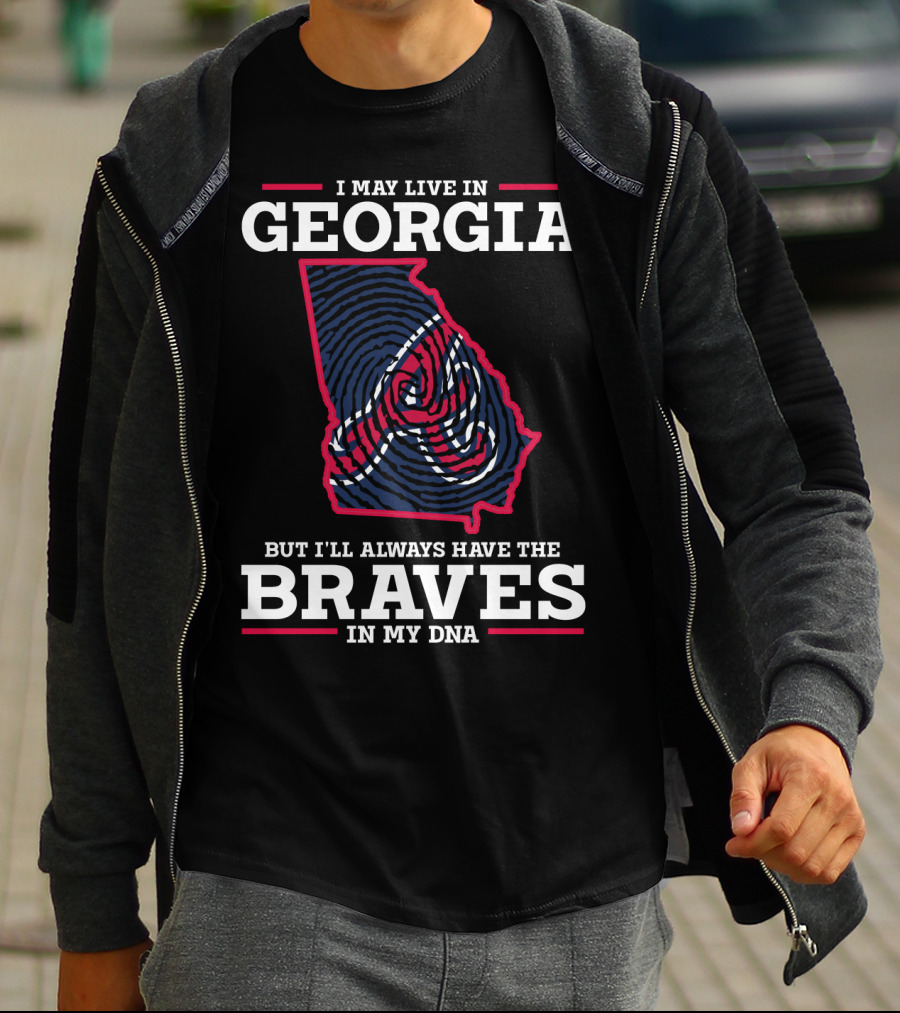 I May Live In Georgia But I'll Always Have The Braves In My Dna T-Shirt