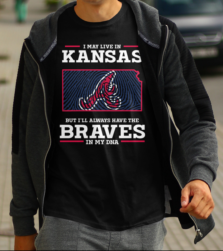 I May Live In Kansas But I'll Always Have The Braves In My DNA T-Shirt